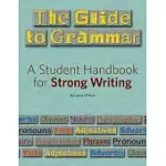 THE GUIDE TO GRAMMAR: A STUDENT HANDBOOK FOR STRONG WRITING