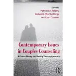 CONTEMPORARY ISSUES IN COUPLES COUNSELING: A CHOICE THEORY AND REALITY THERAPY APPROACH