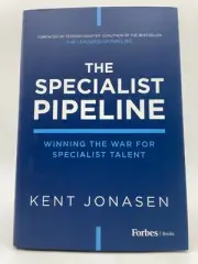 The Specialist Pipeline: Winning the War for Specialist Talent by Kent Jonasen