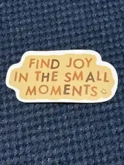 Find Joy In The Small Moments Sticker - Positivity Decal Hydroflask Laptop