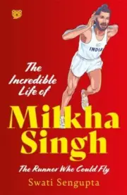 The Incredible Life Of Milkha Singh by Swati Sengupta NEW Paperback