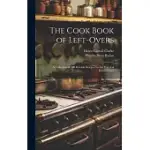 THE COOK BOOK OF LEFT-OVERS; A COLLECTION OF 400 RELIABLE RECIPES FOR THE PRACTICAL HOUSEKEEPER