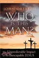 Who Is This Man? ― The Unpredictable Impact of the Inescapable Jesus