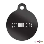 Got Miniature Pinscher Engraved Keychain Round Tag w/tab #2 Min Pin Many Colors