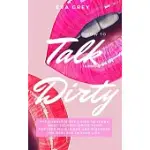 HOW TO TALK DIRTY: THE COMPLETE SEX GUIDE TO LEARN DIRTY TALKING, DRIVE YOUR PARTNER WILD IN BED AND DISCOVER THE BEST SEX IN YOUR LIFE.