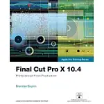 FINAL CUT PRO X 10.4 - APPLE PRO TRAINING SERIES: PROFESSIONAL POST-PRODUCTION