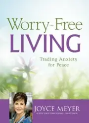 Worry-Free Living: Trading Anxiety for Peace [Large Print] by Meyer, Joyce