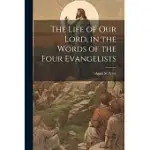 THE LIFE OF OUR LORD, IN THE WORDS OF THE FOUR EVANGELISTS