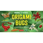 ORIGAMI BUGS: ORIGAMI FUN FOR EVERYONE! INCLUDES EASY-TO-FOLLOW INSTRUCTIONS FOR 20 FUN PROJECTS
