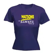 Watsons Always Right - Funny Novelty Womens T-Shirt T Shirt Tshirt