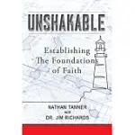 UNSHAKABLE: ESTABLISHING THE FOUNDATIONS OF FAITH