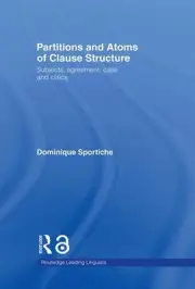 Partitions and Atoms of Clause Structure: Subjects, Agreement, Case and Clitics