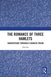 The Romance of Three Hamlets: Shakespeare through a Chinese Prism by Hao Liu Har