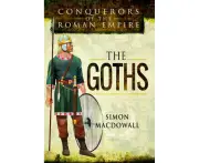 Conquerors of the Roman Empire: The Goths