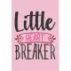 Little Heart Breaker Baby Pink Valentine Gift Notebook: Share your love on Valentine’’s day with the people you love. Great gift for your babe girl!