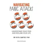 NAVIGATING PANIC ATTACKS: HOW TO UNDERSTAND YOUR FEAR AND RECLAIM YOUR LIFE