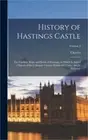 History of Hastings Castle: The Castlery, Rape and Battle of Hastings, to Which