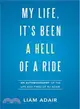 My Life, It's Been a Hell of a Ride ─ An Autobiography of the Life and Times of Wj Adair