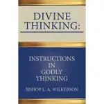 DIVINE THINKING: INSTRUCTIONS IN GODLY THINKING