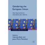 GENDERING THE EUROPEAN UNION: NEW APPROACHES TO OLD DEMOCRATIC DEFICITS