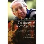 HENRI NOUWEN AND THE RETURN OF THE PRODIGAL SON: THE MAKING OF A SPIRITUAL CLASSIC