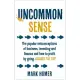 Uncommon Sense: The Popular Misconceptions of Business, Investing and Finance and How to Profit by Going Against the Tide