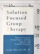 【書寶二手書T4／大學理工醫_KOO】Solution Focused Group Therapy: Ideas for Groups in Private Practice, Schools, Agencies, and Treatment Programs_Metcalf, Linda