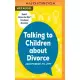 Talking to Children about Divorce: A Parent’s Guide to Healthy Communication at Each Stage of Divorce: Expert Advice for Kids’ Emotional Recovery