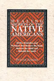 Healing Secrets Of The Native Americans Herbs Remedies And Practices That Resto by Porter Shimer Paperback Book