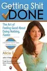 Getting Shit Done: The Art of Feeling Good about Doing Nothing,