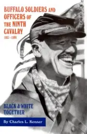 BUFFALO SOLDIERS AND OFFICERS OF THE NINTH CAVALRY, By Charles L. Kenner **NEW**