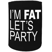 Alcohol Stubby Holder - Im Fat Lets Party - Funny Novelty Birthday Gift Joke Beer Can Bottle