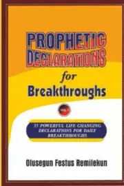 PROPHETIC DECLARATIONS for BREAKTHROUGHS: 35, Powerful Life Changing