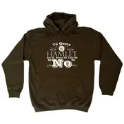To Quote Hamlet No - Funny Novelty Hoodies Hoodie