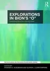 Explorations in Bion's 'O': Everything We Know Nothing About by Afsaneh Alisobha