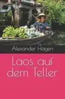 Laos auf dem Teller by Alexander Hagen Paperback Book
