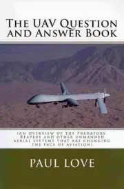 The UAV Question and Answer Book: (Predators, Reapers and the other unmanned aer