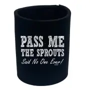 Pass Me The Sprouts Snoe - Funny Novelty Stubby Holder