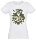 Carpenter I Women T-Shirt Joiner Carpentry Woodwork Hammer Cabinet Maker