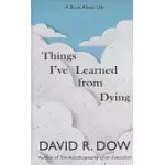 THINGS I’VE LEARNED FROM DYING: A BOOK ABOUT LIFE