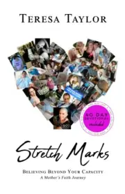 Stretch Marks: Believing Beyond Your Capacity: A Mother's Faith J