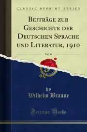 Beiträge zur Geschichte der Deutschen Sprache und Literatur, 1910, Vol. 36