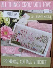 Primrose Cottage Stitches "All Things Grow With Love" + bonus cross stitch chart