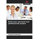 BUILD YOUR PERSONAL AND PROFESSIONAL PROJECT