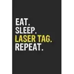 EAT SLEEP LASER TAG REPEAT FUNNY COOL GIFT FOR LASER TAG LOVERS NOTEBOOK A BEAUTIFUL: LINED NOTEBOOK / JOURNAL GIFT, LASER TAG COOL QUOTE, 120 PAGES,