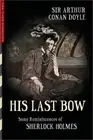 His Last Bow (Illustrated): Some Reminiscences of Sherlock Holmes (Paperback or