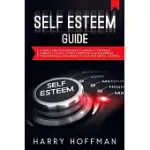 SELF-ESTEEM GUIDE: A SIMPLE GUIDE TO LEARN HOW TO GAIN SELF-CONFIDENCE, ELIMINATE LOW SELF-ESTEEM, OVERCOME FEAR AND IMPROVE YOUR EMOTION