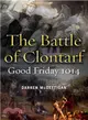 The Battle of Clontarf, Good Friday, 1014