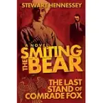 SMITING THE BEAR: THE LAST STAND OF COMRADE FOX