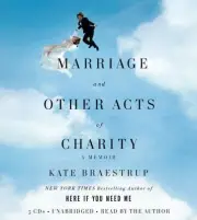 Marriage and Other Acts of Charity : A Memoir by Kate Braestrup (2010,...